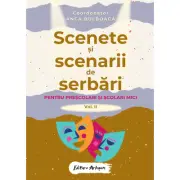 Scenete si scenarii de serbari scolare pentru prescolari si scolari mici Vol 2