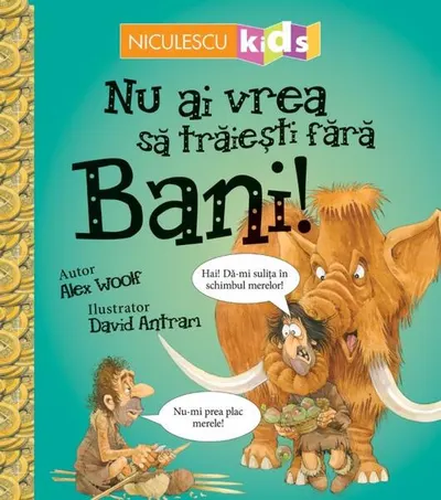 Nu ai vrea să trăieşti fără BANI! - Paperback brosat - Alex Woolf