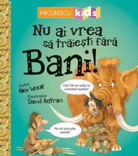 Nu ai vrea să trăieşti fără BANI! - Paperback brosat - Alex Woolf