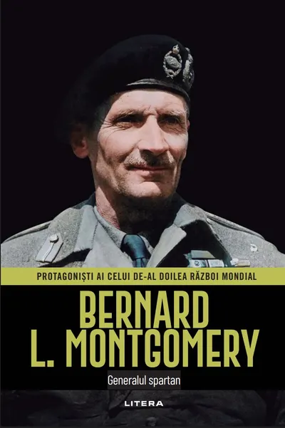 Bernard L. Montgomery. Volumul 11. Protagonisti ai celui de-al Doilea Razboi Mondial