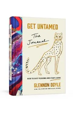 Get Untamed: The Journal (How to Quit Pleasing and Start Living)