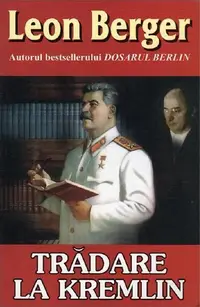 Trădare la Kremlin - Paperback brosat - Leon Berger