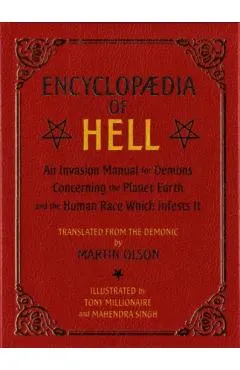 Encyclopaedia of Hell: An Invasion Manual for Demons Concerning the Planet Earth and the Human Race Which Infests It