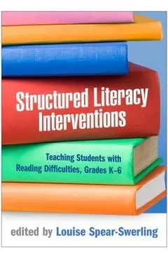 Structured Literacy Interventions: Teaching Students with Reading Difficulties, Grades K-6