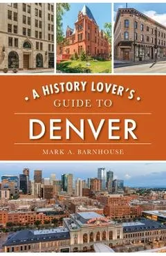 A History Lover's Guide to Denver