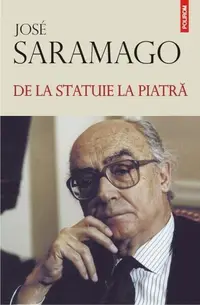 De la statuie la piatră - Hardcover - José Saramago
