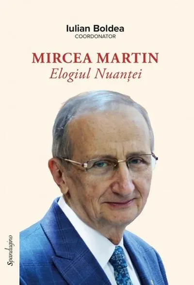 Mircea Martin. Elogiul nuanței - Hardcover - Iulian Boldea