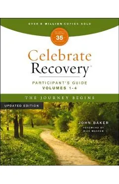 Celebrate Recovery Volumes 1-4 Participant's Guide Updated Edition, the Journey Begins: A Program for Implementing a Christ-Centered Recovery Ministry