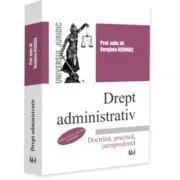 Drept administrativ. Doctrina, practica, jurisprudenta. Editia a 16-a, revazuta si adaugita