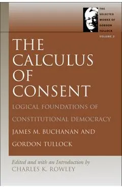 The Calculus of Consent: Logical Foundations of Constitutional Democracy