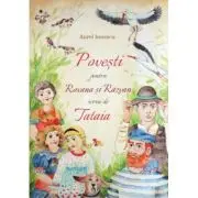 Povesti pentru Roxana si Razvan scrise de Tataia
