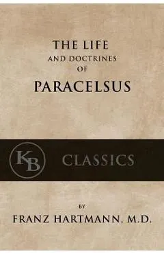 The Life and the Doctrines of Paracelsus