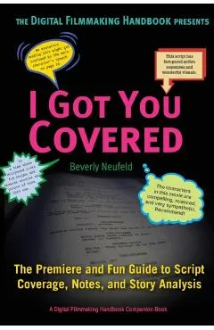 I Got You Covered: The Premiere and Fun Guide to Script Coverage, Notes, and Story Analysis