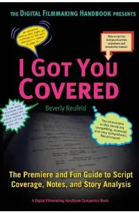 I Got You Covered: The Premiere and Fun Guide to Script Coverage, Notes, and Story Analysis