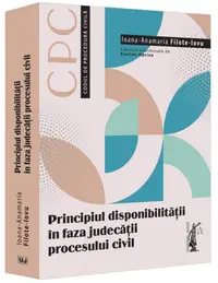 Principiul disponibilității în faza judecății procesului civil - Paperback brosat