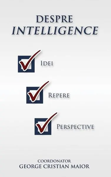 Despre Intelligence - Hardcover - George Cristian Maior