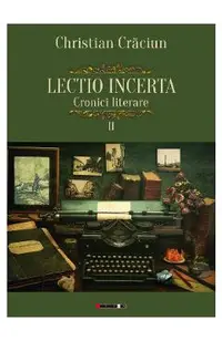 Lectio incerta. Cronici literare 2