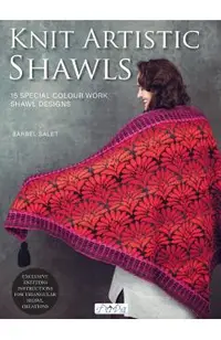 Knit Artistic Scarves: 15 Special Colour Work Designs. Exclusive Knitting Instructions for Triangular Shawl Creations. a Knitting Book for Be