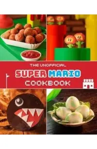 The Unofficial Super Mario Cookbook