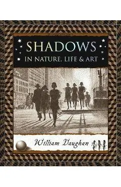 Shadows: In Nature, Life & Art