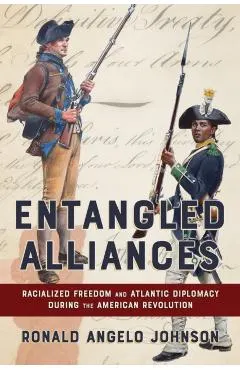 Entangled Alliances: Racialized Freedom and Atlantic Diplomacy During the American Revolution