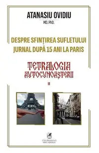 Teatrologia autocunoasterii Cartea 2: Despre sfintirea sufletului. Jurnal dupa 15 ani la Paris
