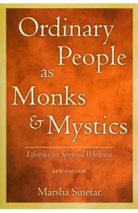 Ordinary People as Monks and Mystics: Lifestyles for Spiritual Wholeness