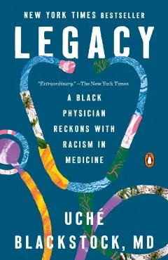 Legacy: A Black Physician Reckons with Racism in Medicine