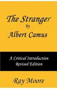 The Stranger by Albert Camus A Critical Introduction (Revised Edition)