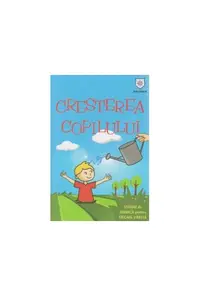 Creșterea copilului. Sfaturi de mamică pentru fiecare vârstă - Paperback brosat - Izabela Copolovici