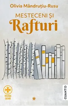 Mesteceni si rafturi. Trilogia Catara Vol.1