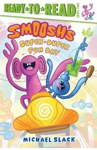 Smoosh's Super-Duper-Fun Day: Ready-To-Read Level 2