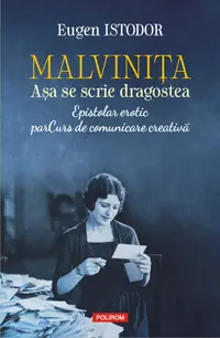 Malvinița. Așa se scrie dragostea. Epistolar erotic. parCurs de comunicare creativă