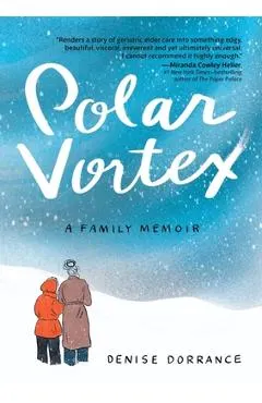 Polar Vortex: A Family Memoir