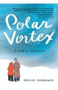 Polar Vortex: A Family Memoir
