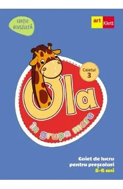 Ola in grupa mare 5-6 ani. Caiet de lucru pentru prescolari. Caietul 3