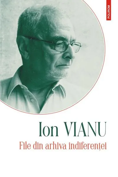 File din arhiva indiferenței - Hardcover - Ion Vianu
