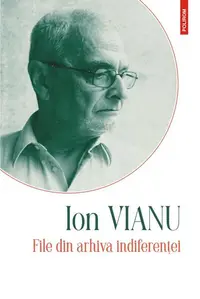 File din arhiva indiferenței - Hardcover - Ion Vianu