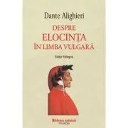 Despre elocinta in limba vulgara (editie bilingva)