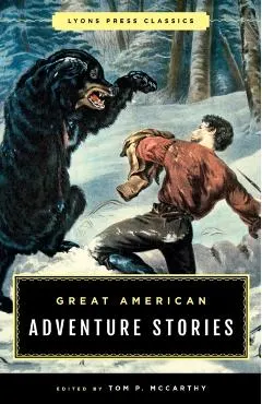 Great American Adventure Stories: Lyons Press Classics