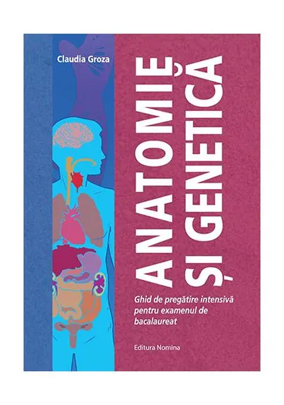 Anatomie și Genetică. Ghid de de pregătire intensivă pentru examenul de bacalaureat - Paperback brosat - Claudia Groza