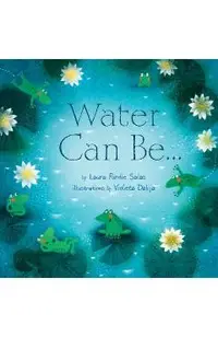 Water Can Be...