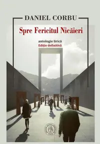 Spre Fericitul Nicăieri - Paperback brosat - Daniel Corbu