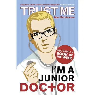 Trust Me, I'm a (Junior) Doctor