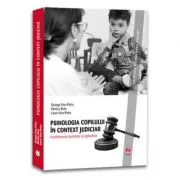 Psihologia copilului in context judiciar. Fundamente teoretice si aplicative