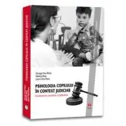 Psihologia copilului in context judiciar. Fundamente teoretice si aplicative