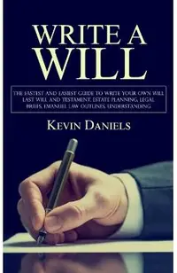 Write a Will: The Fastest and Easiest Guide to Write Your Own Will (Last Will and Testament, Estate Planning, Legal Briefs, Emanuel