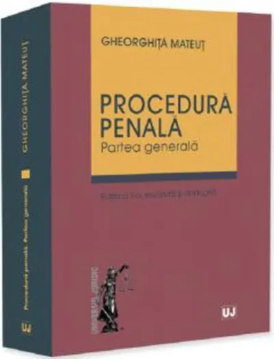 Procedura penala. Partea generala (ediția a II-a revazuta și adaugita)