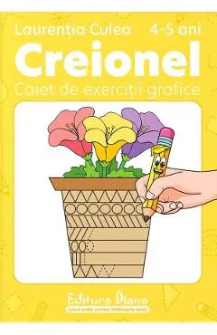 Creionel 4-5 ani. Caiet de exercitii grafice