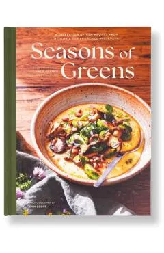 Seasons of Greens: A Collection of New Recipes from the Iconic San Francisco Restaurant